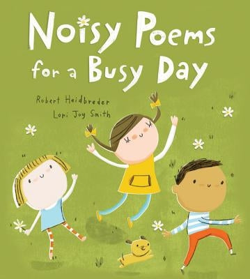 Noisy Poems for a Busy Day by Heidbreder, Robert