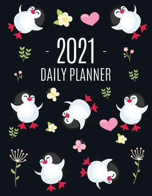 Penguin Daily Planner 2021: Keep Track of All Your Weekly Appointments! Cute Large Black Year Agenda Calendar with Monthly Spread Views Funny Anim by Press, Feel Good