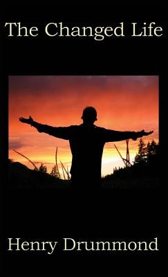 The Changed Life by Drummond, Henry