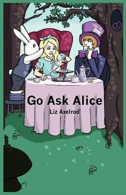 Go Ask Alice by Axelrod, Liz