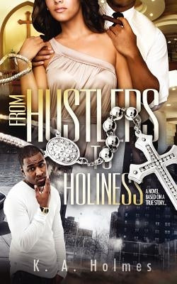 From Hustlers to Holiness by Holmes, K. a.