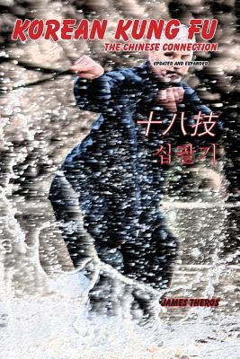 Korean Kung Fu: The Chinese Connection (Revised and Updated) by Theros, James J.