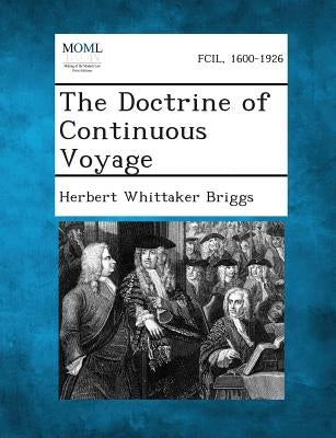 The Doctrine of Continuous Voyage by Briggs, Herbert Whittaker