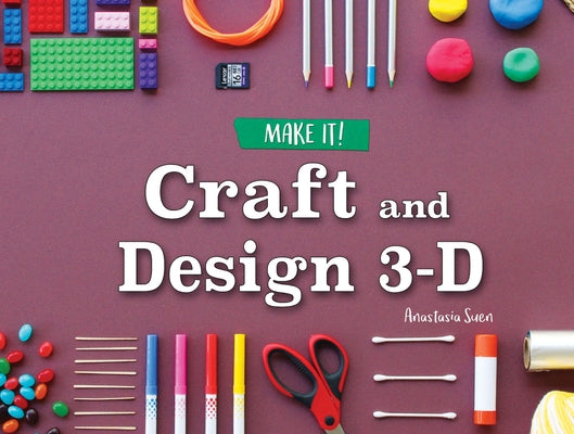 Craft and Design 3-D by Suen, Anastasia