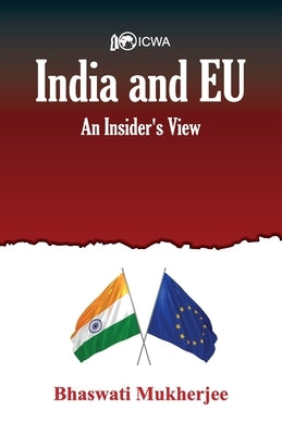 India and EU: An Insider's View by Mukherjee, Bhaswati