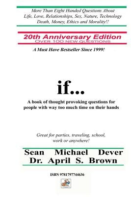 If...a Book of Thought Provoking Questions for People with Way Too Much Time on Their Hands: 20th Anniversary Edition by Brown, April S.
