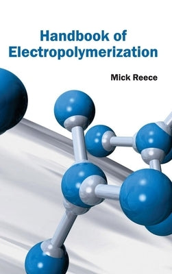 Handbook of Electropolymerization by Reece, Mick