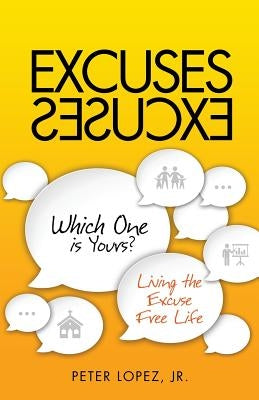 Excuses Excuses Which One Is Yours? by Peter Lopez