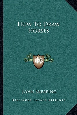How to Draw Horses by Skeaping, John