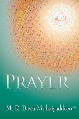 Prayer by Bawa Muhaiyaddeen (Ral )., M. R.