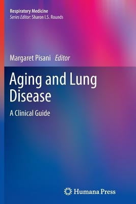 Aging and Lung Disease: A Clinical Guide by Pisani, Margaret