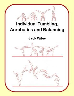 Individual Tumbling, Acrobatics and Balancing by Wiley, Jack