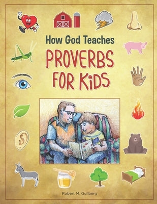 How God Teaches Proverbs for Kids by Gullberg, Robert M.