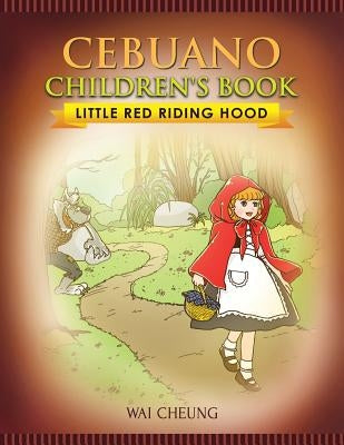 Cebuano Children's Book: Little Red Riding Hood by Cheung, Wai