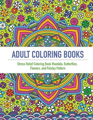 Adult Coloring Book: An Adult Coloring Book Featuring 40 Beautifully Detailed Mandalas and Inspired Flowers, Butterfly, and Paisley Pattern by Coloring, Link