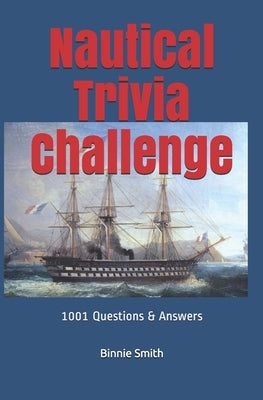 Nautical Trivia: 1000 + Questions and Answers by Smith I., Binnie