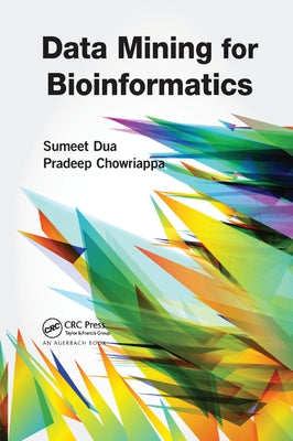 Data Mining for Bioinformatics by Dua, Sumeet