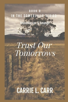 Trust Our Tomorrows: Book Eight in the Somerville Series (Featuring Lex & Amanda) by Carr, Carrie L.