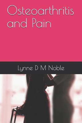 Osteoarthritis and Pain by Noble, Lynne D. M.
