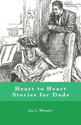 Heart to Heart Stories for Dads by Wheeler, Joe L.