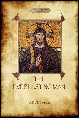 The Everlasting Man by Chesterton, G. K.