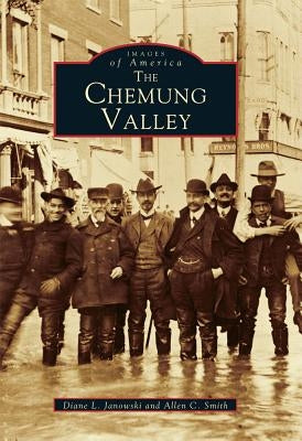 The Chemung Valley by Janowski, Diane L.
