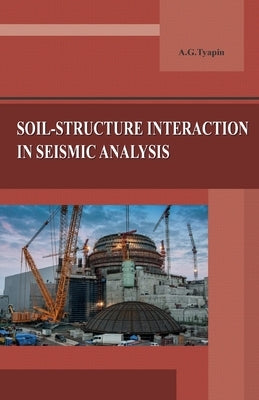 Soil-structure interaction in seismic analysis by Tyapin, Alexander