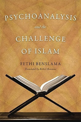 Psychoanalysis and the Challenge of Islam by Benslama, Fethi