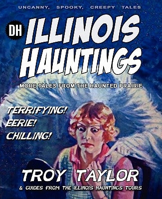 Illinois Hauntings by Taylor, Troy