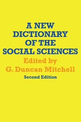 A New Dictionary of the Social Sciences by Mitchell, G.