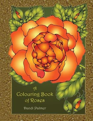 A Colouring Book of Roses by Palmer, Dandi