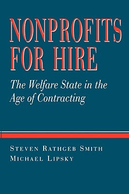 Nonprofits for Hire: The Welfare State in the Age of Contracting by Smith, Steven Rathgeb