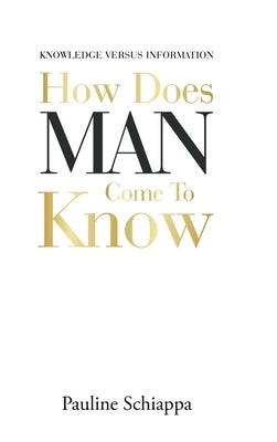 How Does Man Come to Know by Schiappa, Pauline