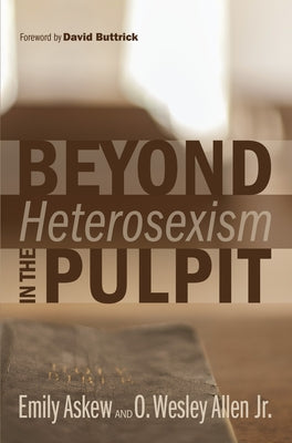 Beyond Heterosexism in the Pulpit by Askew, Emily