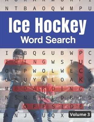 Ice Hockey Word Search (Volume 3): Trivia Puzzle Book for Hockey Fans with Solutions Included by Books, Ice Sliding