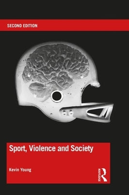 Sport, Violence and Society by Young, Kevin
