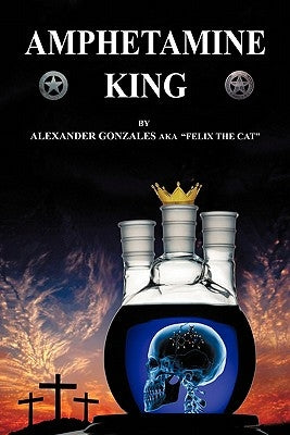 Amphetamine King by Gonzales, Alexander