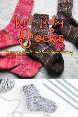 Knitting Socks: Beginner's Guide to Knit Socks Quick and Easy: Perfect Gift Ideas for Christmas by Lyles, Errica