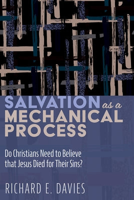 Salvation As a Mechanical Process by Davies, Richard E.