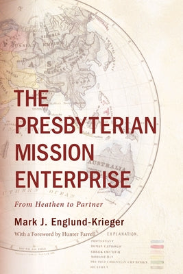 The Presbyterian Mission Enterprise by Englund-Krieger, Mark J.