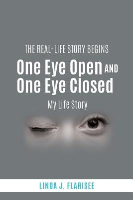 One Eye Open and One Eye Closed by Flarisee, Linda J.