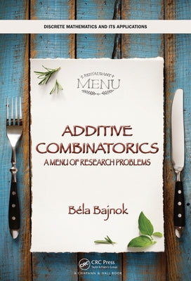 Additive Combinatorics: A Menu of Research Problems by Bajnok, Bela