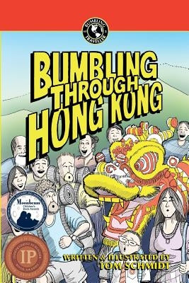 Bumbling Through Hong Kong by Schmidt, Thomas A.