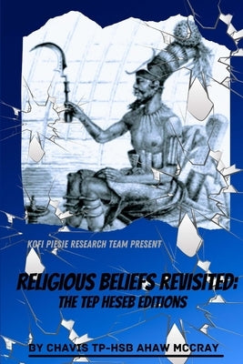 Religious Beliefs Revisited: The Tep Heseb Editions by McCray, Chavis Tp Hsb