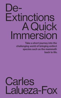 De-Extinctions: A Quick Immersion by Lalueza-Fox, Carles