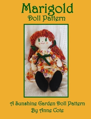 Marigold Doll Pattern: A Sunshine Garden Doll Pattern by Cote, Anne
