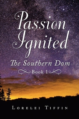 Passion Ignited: The Southern Dom: Book 1 by Tiffin, Lorelei