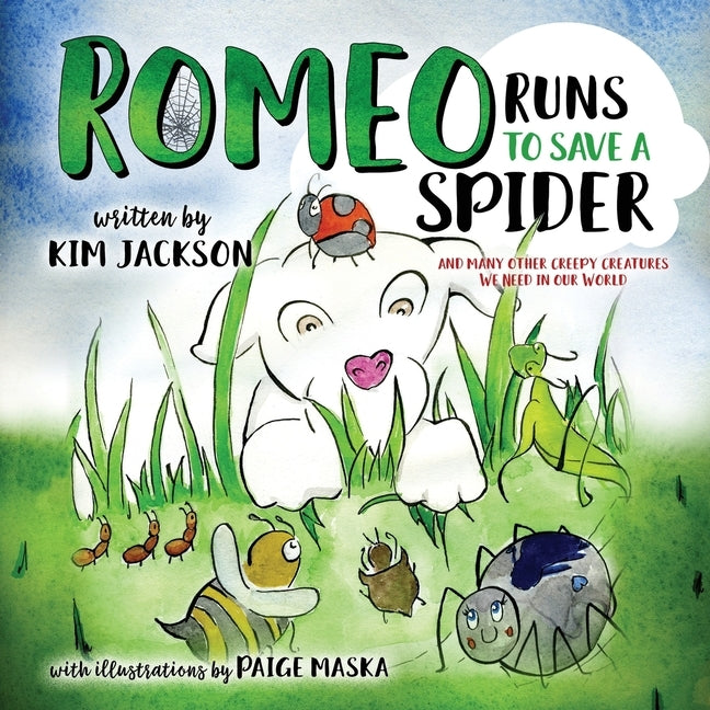 Romeo Runs to Save a Spider: And Many Other Creepy Creatures We Need In Our World by Jackson, Kim