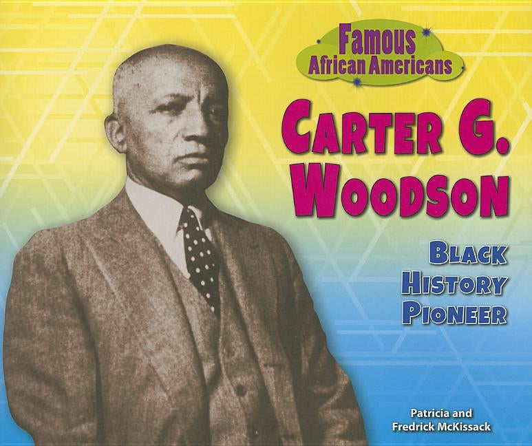Carter G. Woodson: Black History Pioneer by McKissack, Patricia