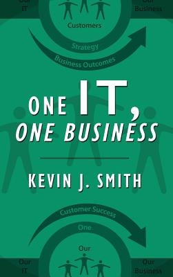 One IT, One Business by Smith, Kevin J.